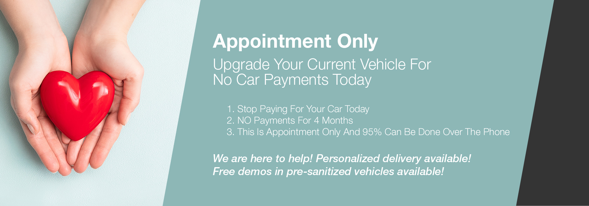 Appointment Only. Upgrade Your Current Vehicle For No Car Payments Today